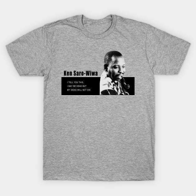 ken saro wiwa quotes T-Shirt by Obehiclothes